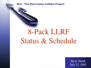 8-Pack LLRF Status &amp; Schedule