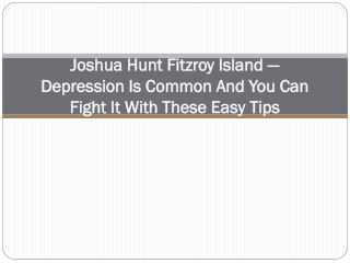Joshua Hunt Fitzroy Island — Depression Is Common And You Can Fight It With These Easy Tips