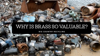 Why is Brass so Valuable