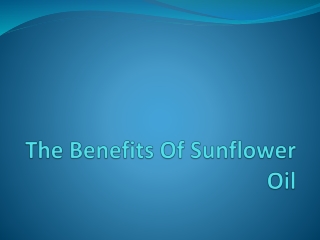 The Benefits Of Sunflower Oil