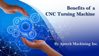 Benefits of a CNC Turning Machine