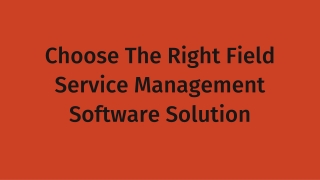 Choose The Right Field Service Management Software Solution (1)