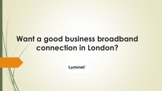 Want a good business broadband connection in London?