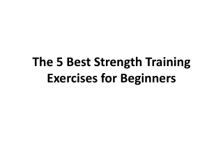 The 5 Best Strength Training Exercises for Beginners