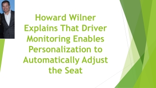 Howard Wilner Explains That Driver Monitoring Enables Personalization to Automatically Adjust the Seat