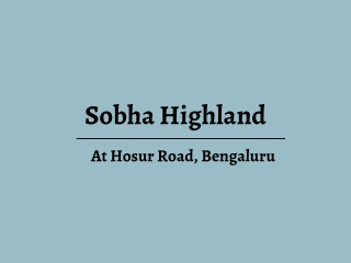 Sobha Highland in Hosur, Bangalore - Brochure