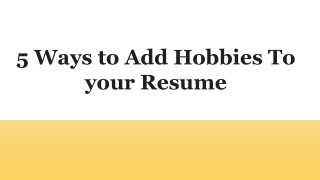 5 Ways to Add Hobbies to your Resume
