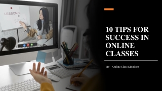 10 TIPS FOR SUCCESS IN ONLINE CLASSES​