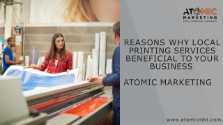 Reasons Why Local Printing Services Beneficial to Your Business - Atomic Marketing