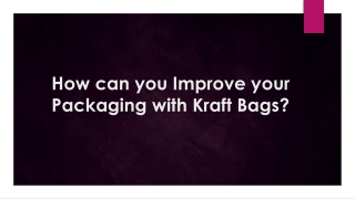 How can you Improve your Packaging with Kraft