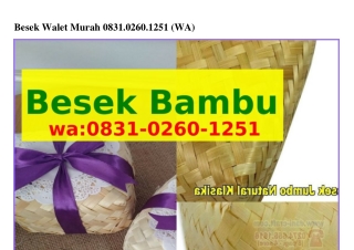 Besek Walet Murah 08ᣮI·02Ꮾ0·I25I{WhatsApp}