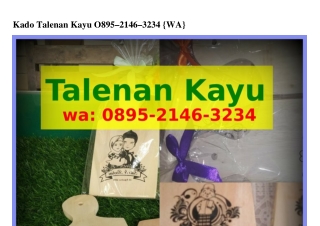 Kado Talenan Kayu ౦8ᑫ5•2IᏎ6•౩2౩Ꮞ(WA)