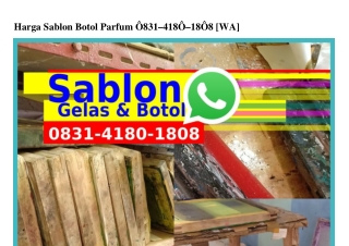 Harga Sablon Botol Parfum Ô8Зl–ㄐl8Ô–l8Ô8{WhatsApp}