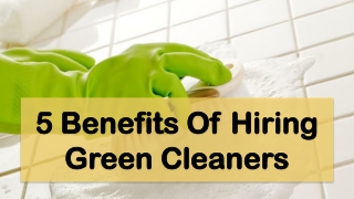 5 Benefits Of Hiring Green Cleaners