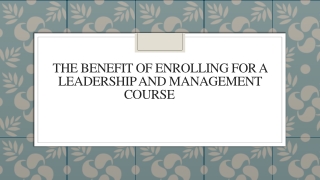 The Benefit Of Enrolling For A Leadership And Management Course