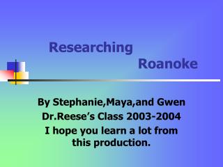 Researching									Roanoke