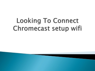 Looking-To-Connect-Chromecast-setup-wifi