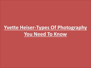 Yvette Heiser-Types Of Photography You Need To Know