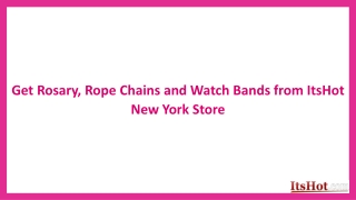 Get Rosary, Rope Chains and Watch Bands from ItsHot New York Store