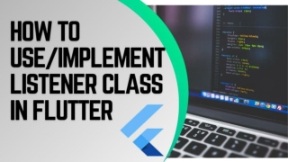 How to use Listener Class in Flutter