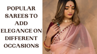 Popular Sarees to Add Elegance on Different Occasions