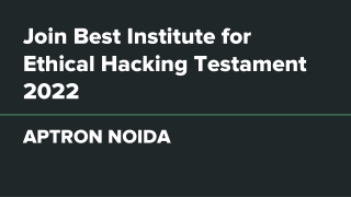 Join Best Institute for Ethical Hacking Testament 2022