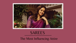 Sarees - The Most Influencing Attire