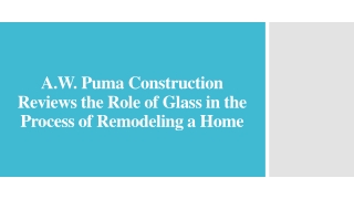A.W. Puma Construction Reviews the Role of Glass in the Process of Remodeling a Home