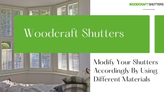 Modify Your Shutters Accordingly By Using Different Materials and Colours