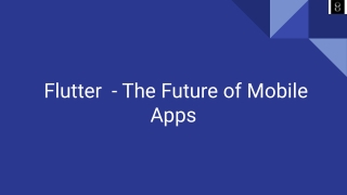 Flutter the Future of Mobile Apps