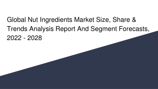 Global Nut Ingredients Market Size, Share & Trends Analysis Report And Segment Forecasts, 2022 - 2028