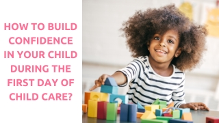 How to build confidence in your child during the first day of child care?