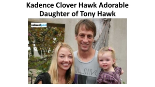 Kadence Clover Hawk Adorable Daughter of Tony Hawk