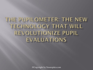 The Pupilometer: The New Technology That Will Revolutionize Pupil Evaluations