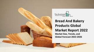 Bread And Bakery Products Global Market Size By Type, By Application, Industry Outlook, Market Expansion Opportunities T