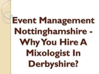 Event Management Nottinghamshire - Why You Hire A Mixologist In Derbyshire?