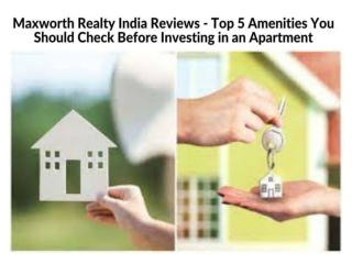 Maxworth Realty India Reviews - Top 5 Amenities You Should Check Before Investing in an Apartment