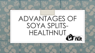 What is the Advantage of Soya Splits?