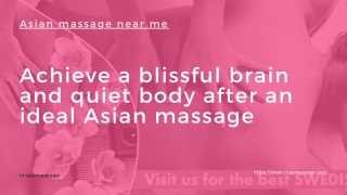 Achieve a blissful brain and quiet body after an ideal Asian massage