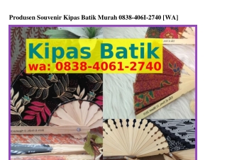 Produsen Souvenir Kipas Batik Murah ౦838.ㄐ౦6l.ᒿᜪㄐ౦[WhatsApp]