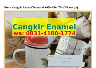 Grosir Cangkir Enamel Termurah O8ЗI.ㄐI8O.Iᜪᜪㄐ(whatsApp)
