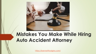Mistakes You Make While Hiring Auto Accident Attorney