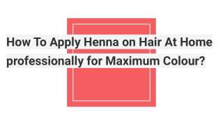 How To Apply Henna on Hair At Home professionally for Maximum Colour?