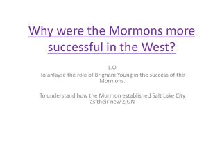 Why were the Mormons more successful in the West?
