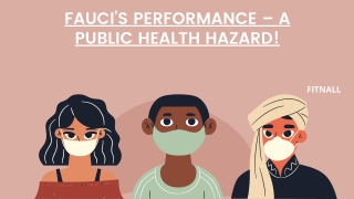 Fauci’s Performance – A Public Health Hazard!