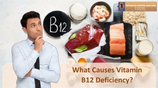 What Causes Vitamin B12 Deficiency?