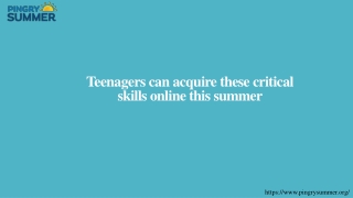 Teenagers can acquire these critical skills online this summer