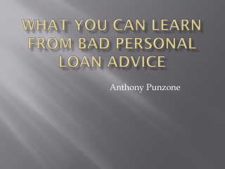 What You Can Learn from Bad Personal Loan- Anthony Punzone