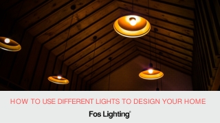 How to Use Different Lights to Design Your Home