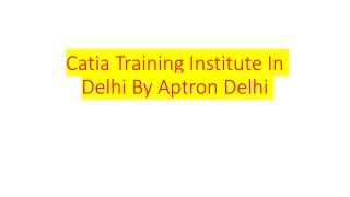 Catia Training Institute In Delhi By Aptron Delhi